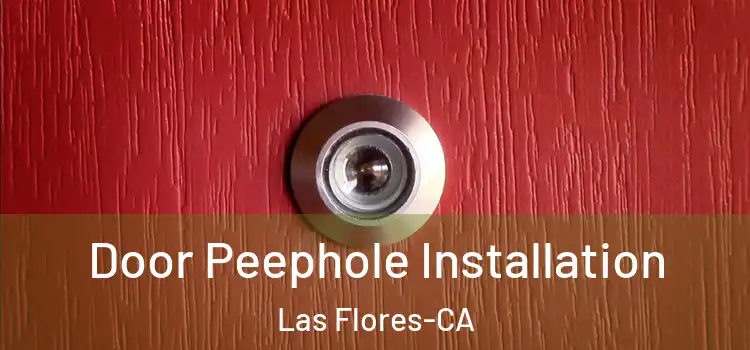  Door Peephole Installation Las Flores-CA